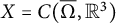 upper X equals upper C left parenthesis normal upper Omega overbar comma double struck upper R cubed right parenthesis