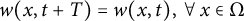 w left parenthesis x comma t plus upper T right parenthesis equals w left parenthesis x comma t right parenthesis comma for all x element of normal upper Omega