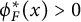 phi Subscript upper F Superscript asterisk Baseline left parenthesis x right parenthesis greater than 0