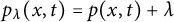 p Subscript lamda Baseline left parenthesis x comma t right parenthesis equals p left parenthesis x comma t right parenthesis plus lamda