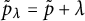 p overtilde Subscript lamda Baseline equals p overtilde plus lamda