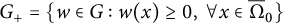 upper G Subscript plus Baseline equals left brace w element of upper G colon w left parenthesis x right parenthesis greater than or equals 0 comma for all x element of normal upper Omega overbar Subscript 0 Baseline right brace