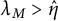 lamda Subscript upper M Baseline greater than ModifyingAbove eta With caret