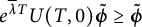 e Superscript lamda overbar upper T Baseline upper U left parenthesis upper T comma 0 right parenthesis bold italic phi overtilde greater than or equals bold italic phi overtilde