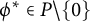 phi Superscript asterisk Baseline element of upper P minus StartSet 0 EndSet