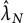 ModifyingAbove lamda With caret Subscript upper N