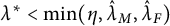lamda Superscript asterisk Baseline less than min left parenthesis eta comma ModifyingAbove lamda With caret Subscript upper M Baseline comma ModifyingAbove lamda With caret Subscript upper F Baseline right parenthesis