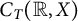 upper C Subscript upper T Baseline left parenthesis double struck upper R comma upper X right parenthesis