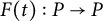 upper F left parenthesis t right parenthesis colon upper P right arrow upper P