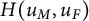 upper H left parenthesis u Subscript upper M Baseline comma u Subscript upper F Baseline right parenthesis