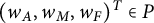 left parenthesis w Subscript upper A Baseline comma w Subscript upper M Baseline comma w Subscript upper F Baseline right parenthesis Superscript upper T Baseline element of upper P