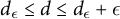d Subscript epsilon Baseline less than or equals d less than or equals d Subscript epsilon Baseline plus epsilon