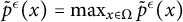 ModifyingAbove p With tilde Superscript epsilon Baseline left parenthesis x right parenthesis equals max Underscript x element of normal upper Omega Endscripts ModifyingAbove p With tilde Superscript epsilon Baseline left parenthesis x right parenthesis