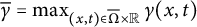ModifyingAbove gamma With quotation dash equals max Underscript left parenthesis x comma t right parenthesis element of normal upper Omega overbar times double struck upper R Endscripts gamma left parenthesis x comma t right parenthesis