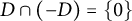 upper D intersection left parenthesis negative upper D right parenthesis equals StartSet 0 EndSet