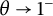 theta right arrow 1 Superscript minus