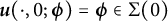 bold italic u left parenthesis dot comma 0 semicolon bold italic phi right parenthesis equals bold italic phi element of normal upper Sigma left parenthesis 0 right parenthesis