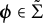 bold italic phi element of normal upper Sigma overtilde