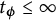 t Subscript bold italic phi Baseline less than or equals infinity