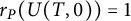 r Subscript upper P Baseline left parenthesis upper U left parenthesis upper T comma 0 right parenthesis right parenthesis equals 1