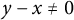 y minus x not equals 0