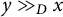 y much greater than Subscript upper D Baseline x