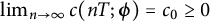 limit Underscript n right arrow infinity Endscripts c left parenthesis n upper T semicolon bold italic phi right parenthesis equals c 0 greater than or equals 0