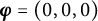 bold italic phi equals left parenthesis 0 comma 0 comma 0 right parenthesis