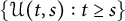 StartSet script upper U left parenthesis t comma s right parenthesis colon t greater than or equals s EndSet