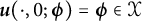 bold italic u left parenthesis dot comma 0 semicolon bold italic phi right parenthesis equals bold italic phi element of script upper X