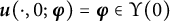 bold italic u left parenthesis dot comma 0 semicolon bold italic phi right parenthesis equals bold italic phi element of normal upper Upsilon left parenthesis 0 right parenthesis