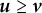 bold italic u greater than or equals bold italic v