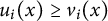 u Subscript i Baseline left parenthesis x right parenthesis greater than or equals v Subscript i Baseline left parenthesis x right parenthesis