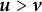 bold italic u greater than bold italic v