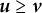 bold italic u greater than or equals bold italic v