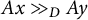 upper A x much greater than Subscript upper D Baseline upper A y