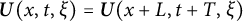 bold italic upper U left parenthesis x comma t comma xi right parenthesis equals bold italic upper U left parenthesis x plus upper L comma t plus upper T comma xi right parenthesis