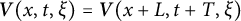 bold italic upper V left parenthesis x comma t comma xi right parenthesis equals bold italic upper V left parenthesis x plus upper L comma t plus upper T comma xi right parenthesis