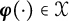 bold italic phi left parenthesis dot right parenthesis element of script upper X