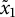 x overtilde Subscript 1