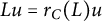 upper L u equals r Subscript upper C Baseline left parenthesis upper L right parenthesis u