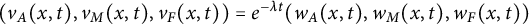 left parenthesis v Subscript upper A Baseline left parenthesis x comma t right parenthesis comma v Subscript upper M Baseline left parenthesis x comma t right parenthesis comma v Subscript upper F Baseline left parenthesis x comma t right parenthesis right parenthesis equals e Superscript minus lamda t Baseline left parenthesis w Subscript upper A Baseline left parenthesis x comma t right parenthesis comma w Subscript upper M Baseline left parenthesis x comma t right parenthesis comma w Subscript upper F Baseline left parenthesis x comma t right parenthesis right parenthesis