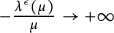 minus StartFraction lamda Superscript epsilon Baseline left parenthesis mu right parenthesis Over mu EndFraction right arrow plus infinity