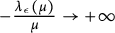 minus StartFraction lamda Subscript epsilon Baseline left parenthesis mu right parenthesis Over mu EndFraction right arrow plus infinity
