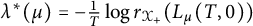 lamda Superscript asterisk Baseline left parenthesis mu right parenthesis equals minus StartFraction 1 Over upper T EndFraction log r Subscript script upper X Sub Subscript plus Baseline left parenthesis upper L Subscript mu Baseline left parenthesis upper T comma 0 right parenthesis right parenthesis