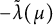 minus ModifyingAbove lamda With tilde left parenthesis mu right parenthesis