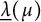 ModifyingBelow lamda With quotation dash left parenthesis mu right parenthesis
