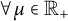 for all mu element of double struck upper R Subscript plus