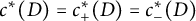 c Superscript asterisk Baseline left parenthesis upper D right parenthesis equals c Subscript plus Superscript asterisk Baseline left parenthesis upper D right parenthesis equals c Subscript minus Superscript asterisk Baseline left parenthesis upper D right parenthesis