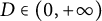 upper D element of left parenthesis 0 comma plus infinity right parenthesis